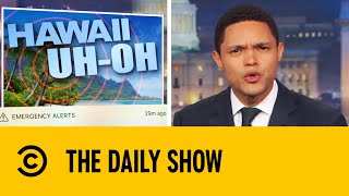 A False Missile Alert Puts Hawaii Into A Frenzy | The Daily Show A False Missile Alert Puts Hawaii Into A Frenzy | The Daily Show