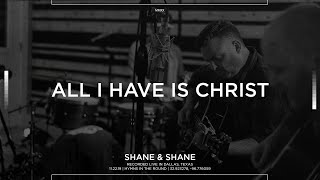Watch Shane  Shane All I Have Is Christ video
