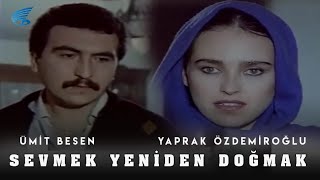 Sevmek Yeniden Doğmak - Türk Filmi