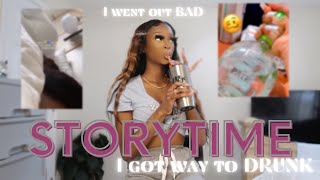 Storytime I Got Extremely Drunk On His Birthday I Went Out Bad