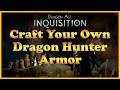 Dragon Age: Inquisition - Dragon Hunter Armor Schematics - Craft Your Very Own
