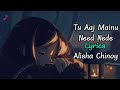 Tu Aaj Mainu Nede Nede Aa Len De (LYRICS) Alisha Chinoy | Latest Panjabi Song