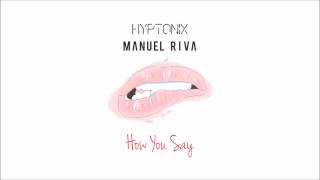 Hyptonix & Manuel Riva - How You Say (Original Mix)