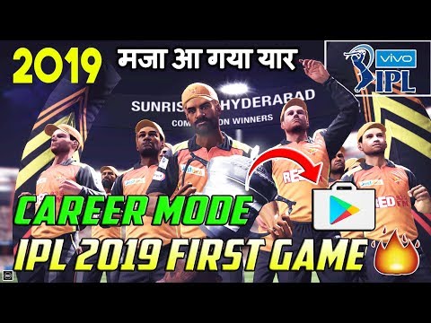 🔥IPL 2019 First Game | Career Mode Feature | New Cricket Game 2019🔥