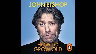 How To Grow Old A Middle-Aged Man Moaning By John Bishop Full Audiobook