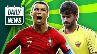 TRANSFER & WORLD CUP NEWS : Alisson to Real Madrid & Ronaldo breaks records ► Daily Football News