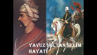 YAVUZ SULTAN SELİM HAYATI (1512 1520)