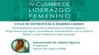 IV Cumbre de Liderazgo Femenino: Entrevistada #2 - Fabiola Aguirre