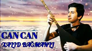 Xalid Bağmanlı - Can Can Iran Music Afshin Azari