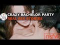 Real Crazy Bachelor Party Stories NSFW (r/AskReddit)
