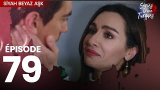 Siyah Beyaz Aşk - Épisode 79