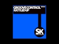 Groove Control - Rattled Up [OUT SOON]