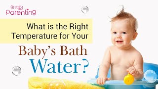 Baby Bath Temperature Whats The Ideal And Safety Tips