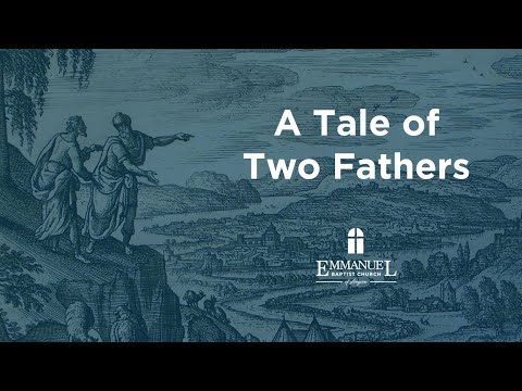 A Tale of Two Fathers Sun PM 6 19 22 Pastor Bob Gray II