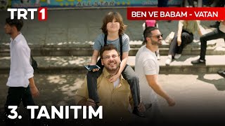 Ben Ve Babam - Vatan - 3. Tanıtım