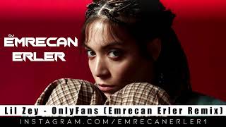 Lil Zey - Onlyfans Emrecan Erler Remix