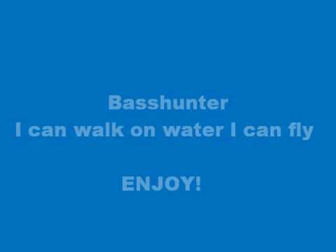 Basshunter - I can walk on water I can fly *LYRICS*