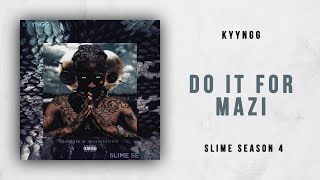 Watch Kyyngg Do It For Mazi feat Yung Mazi video