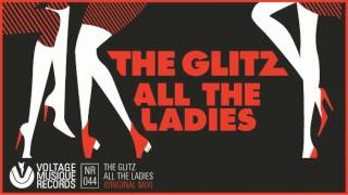 The Glitz All The Ladies Original Mix Voltage Musique Official The Glitz All The Ladies Original Mix Voltage Musique Official
