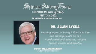Episode 104: Dr. Allen Lycka: Living A Fantastic Life