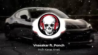 Vnasakar Ft. Ponch - Inch Karas Anes (Armmusicbeats Remix)