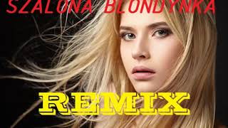 Boys & Bayer full - Szalona blondynka (REMIX KRZYCH'O) 2019