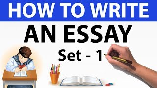 How to write an essay Set 1 - For UPSC / SBI PO / UIIC AO / State PSC & other competitive exams How to write an essay Set 1 - For UPSC / SBI PO / UIIC AO / State PSC & other competitive exams