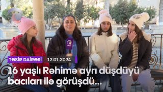 16 Yaşlı Rəhimə Ayrı Düşdüyü Bacıları Ilə Görüşdü...