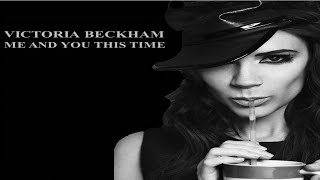 Watch Victoria Beckham Me And You This Time video