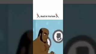 Thats How You Flex Like Axel In Harlem