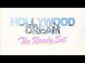 The Ready Set - Hollywood Dream [Audio]