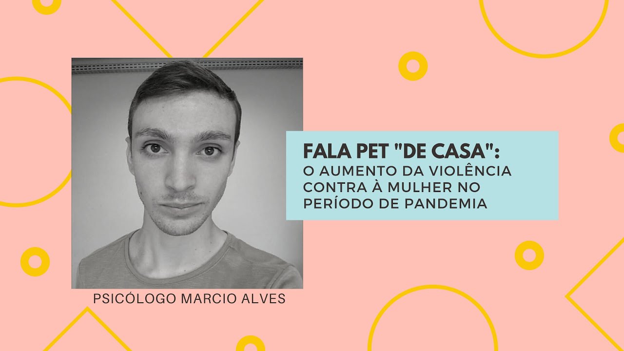 Fala PET "de casa": o aumento da violência contra à mulher no período de pandemia