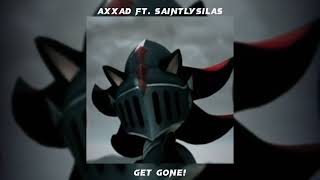 Axxad Ft. Saintlysilas - Get Gone! (Alternate Version) /Speed Up/