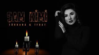 İfrat & Türkanə - Şam Kimi