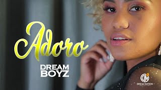 Dream Boyz- Adoro (Official Video)
