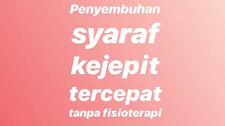 Penyembuhan syaraf kejepit tercepat tanpa fisioterapi