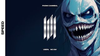 Phonk Cannibal - Mc Gw, User1 (Speed)