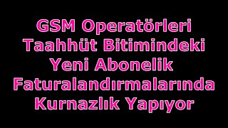 Gsm Operatörlerinin Fatura Oyunları - Vodafone Dan Türk Telekoma Geçişim.