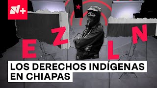 Chiapas Y Los Derechos Indígenas - N+