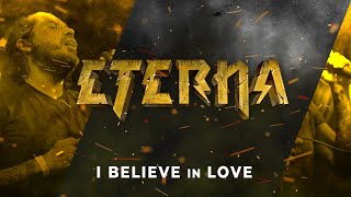 Watch Eterna I Believe In Love video