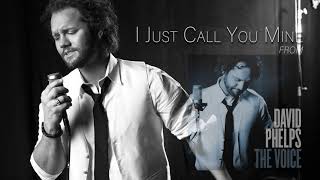 Watch David Phelps I Just Call You Mine video