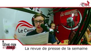 La revue de presse de la semaine - Lève-Toi et Parle! - 11 Mai 2018