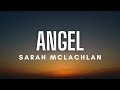 Sarah McLachlan - Angel (Lyrics)
