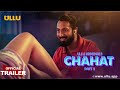 Chahat | Part - 02 | Official Trailer | Ullu Originals | Releasing On : 05th December