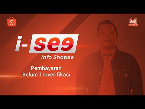 Pembayaran Belum Terverifikasi | I SEE (Info Shopee)