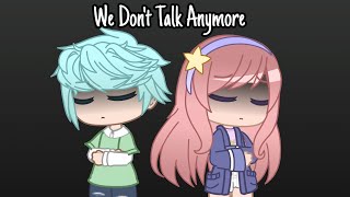• We Don't Talk Anymore • || GCMV (Sub español) || Itz Ana ☆