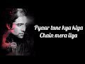 Pyaar Tune Kya Kiya Lyrics | Jubin Nautiyal | Sanjeev Chaturvedi | Amjad Nadeem |