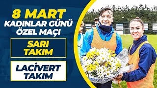 Futbol Takımlarımızın 8 Mart Dünya Kadınlar Günü Özel Maçı