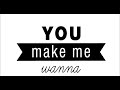 You Make Me Wanna Video preview