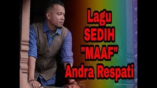 Lagu Sedih Andra Respati | MAAFKAN Mp3.